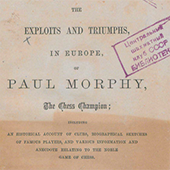 The exploits and triumphs of Paul Morphy, the Chess Champion