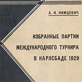 А. Нимцович. Избранные партии Международного турнира в Карлсбаде 1929